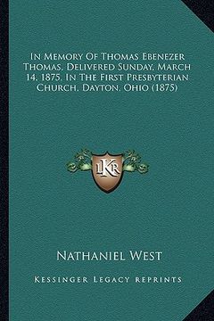 portada in memory of thomas ebenezer thomas, delivered sunday, march 14, 1875, in the first presbyterian church, dayton, ohio (1875)