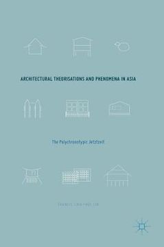 portada Architectural Theorisations and Phenomena in Asia: The Polychronotypic Jetztzeit (en Inglés)
