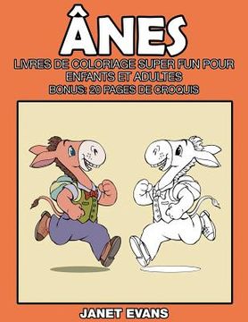 portada Ânes: Livres De Coloriage Super Fun Pour Enfants Et Adultes (Bonus: 20 Pages de Croquis) (en Francés)