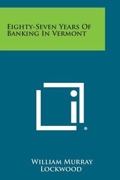 portada Eighty-Seven Years of Banking in Vermont (en Inglés)