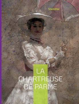 portada La Chartreuse de Parme: L'oeuvre majeure de Stendhal (en Francés)