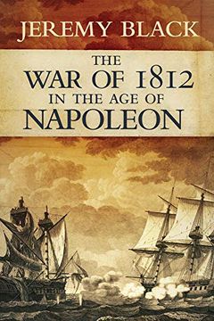 portada The war of 1812 in the age of Napoleon: 21 (Campaigns and Commanders Series) (in English)