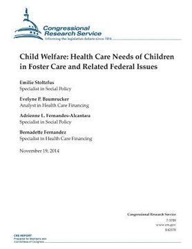 portada Child Welfare: Health Care Needs of Children in Foster Care and Related Federal Issues (en Inglés)