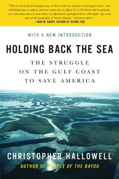 portada Holding Back the Sea: The Struggle on the Gulf Coast to Save America 