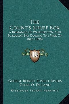 portada the count's snuff box the count's snuff box: a romance of washington and buzzard's bay during the war of a romance of washington and buzzard's bay dur (en Inglés)
