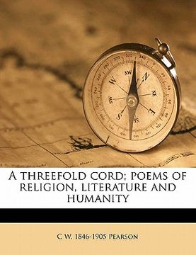 portada a threefold cord; poems of religion, literature and humanity (en Inglés)