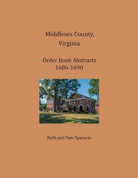 portada Middlesex County, Virginia Order Book Abstracts 1686-1690 (en Inglés)