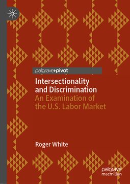 portada Intersectionality and Discrimination: An Examination of the U.S. Labor Market (en Inglés)