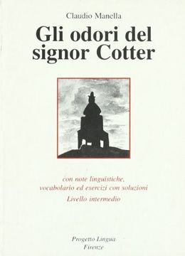 Gli odori del signor Cotter. Con note linguistiche, vocabolario ed esercizi con soluzioni. Livello intermedio (Le storie)