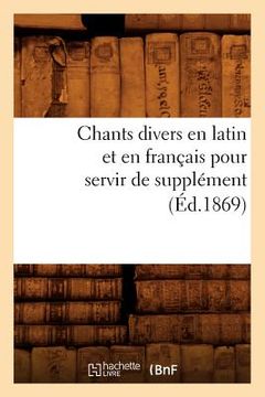 portada Chants Divers En Latin Et En Français Pour Servir de Supplément (Éd.1869) (en Francés)