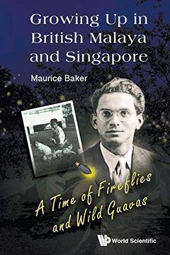 portada Growing up in British Malaya and Singapore: A Time of Fireflies and Wild Guavas (in English)