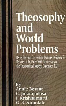 portada theosophy and world problems: being the four convention lectures delivered in benares at the forty-sixth anniversary of the theosophical society, de (en Inglés)