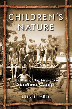 portada Children's Nature: The Rise of the American Summer Camp (American History and Culture) (in English)