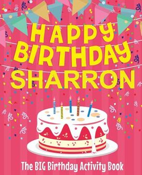 portada Happy Birthday Sharron - The Big Birthday Activity Book: Personalized Children's Activity Book (en Inglés)