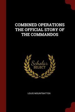 portada Combined Operations the Official Story of the Commandos (in English)