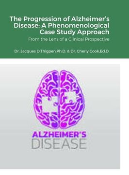 portada The Progression of Alzheimer's Disease: A Phenomenological Case Study Approach: From the Lens of a Clinical Prospective (en Inglés)