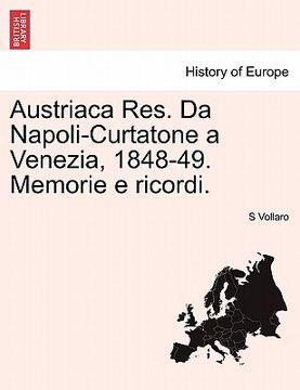portada Austriaca Res. Da Napoli-Curtatone a Venezia, 1848-49. Memorie E Ricordi. (en Italiano)