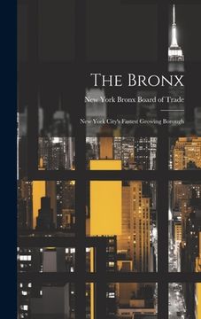 portada The Bronx: New York City's Fastest Growing Borough (en Inglés)