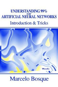 portada understanding 99% of artificial neural networks: introduction & tricks (en Inglés)