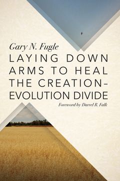 portada Laying Down Arms to Heal the Creation-Evolution Divide (en Inglés)