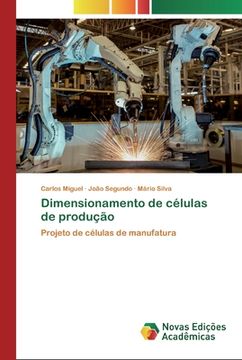 portada Dimensionamento de Células de Produção: Projeto de Células de Manufatura (in Portuguese)