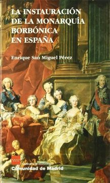 portada La Instauración de la Monarquía Borbónica en España (in Spanish)