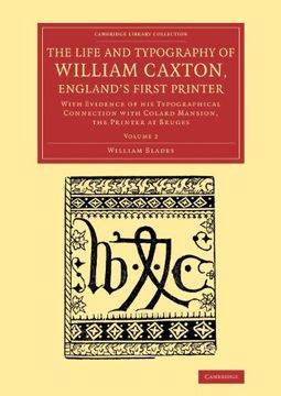 portada The Life and Typography of William Caxton, England's First Printer 2 Vol,Ume Set: The Life and Typography of William Caxton, England's First Printer: Of Printing, Publishing and Libraries) 