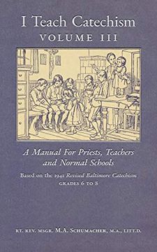 portada I Teach Catechism: Volume 3: A Manual for Priests, Teachers and Normal Schools (en Inglés)