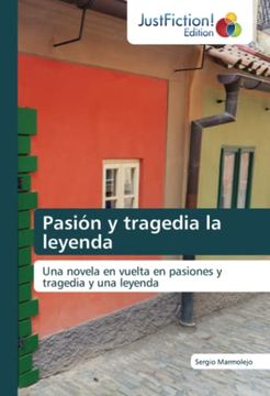 portada Pasión y Tragedia la Leyenda: Una Novela en Vuelta en Pasiones y Tragedia y una Leyenda (in Spanish)