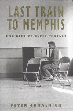 portada Last Train to Memphis : The Rise of Elvis Presley (en Inglés)