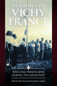 portada Heroines of Vichy France: Rescuing French Jews During the Holocaust (in English)