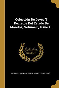 portada Colección de Leyes y Decretos del Estado de Morelos, Volume 8, Issue 1.