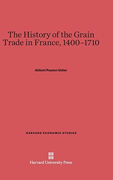 portada The History of the Grain Trade in France, 1400-1710 (Harvard Economic Studies) (en Inglés)