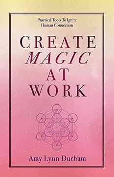portada Create Magic at Work: Practical Tools to Ignite Human Connection (en Inglés)