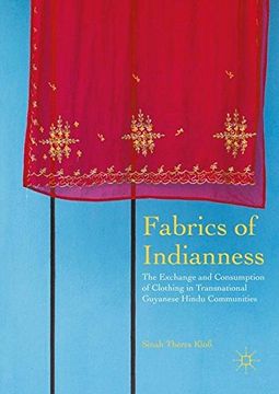 portada Fabrics of Indianness: The Exchange and Consumption of Clothing in Transnational Guyanese Hindu Communities