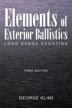 portada Elements of Exterior Ballistics: Long Range Shooting First Edition (en Inglés)