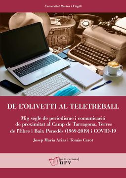 portada De L'Olivetti al Teletreball: Mig Segle de Periodisme i Comunicació de Proximitat al Camp de Tarragona, Terres de L'Ebre i Baix Penedès (1969-2019) i Covid-19: 106 (Universitat Rovira i Virgili) (in Catalá)