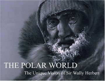 portada The Polar World: The Unique Vision of sir Wally Herbert (en Inglés)