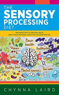 portada The Sensory Processing Diet: One Mom'S Path of Creating Brain, Body and Nutritional Health for Children With spd (in English)