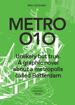 portada Metro 010: A Graphic Novel about a Metropolis Called Rotterdam: Unlikely But True (en Inglés)