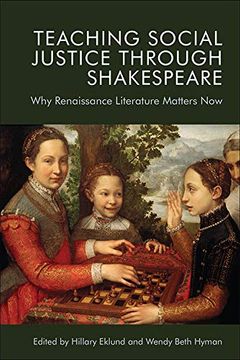 portada Teaching Social Justice Through Shakespeare: Why Renaissance Literature Matters now (en Inglés)