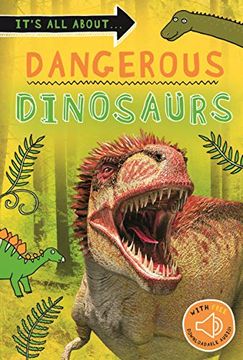 portada It's all About. Dangerous Dinosaurs: Everything you Want to Know About These Prehistoric Giants in one Amazing Book (en Inglés)