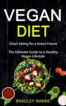 portada Vegan Diet: Clean Eating for a Green Future (The Ultimate Guide to a Healthy Vegan Lifestyle) (en Inglés)