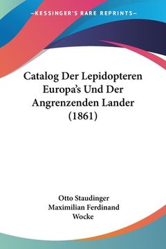 portada Catalog Der Lepidopteren Europa's Und Der Angrenzenden Lander (1861) (in German)