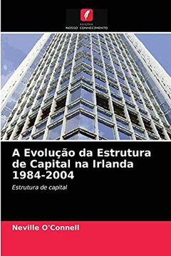 portada A Evolução da Estrutura de Capital na Irlanda 1984-2004: Estrutura de Capital (en Portugués)