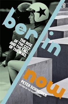 portada Berlin Now: The Rise of the City and the Fall of the Wall (en Inglés)