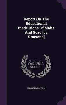 portada Report On The Educational Institutions Of Malta And Gozo [by S.savona]
