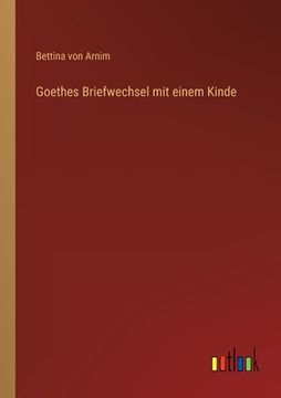portada Goethes Briefwechsel mit einem Kinde (in German)