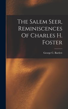 portada The Salem Seer, Reminiscences Of Charles H. Foster
