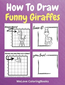 portada How To Draw Funny Giraffes: A Step-by-Step Drawing and Activity Book for Kids to Learn to Draw Funny Giraffes (en Inglés)